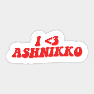 I LOVE ASHNIKKO Sticker